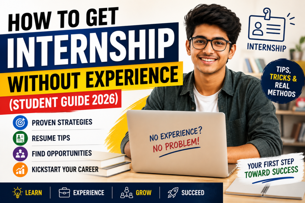 How to Get an Internship Without Experience in 2026