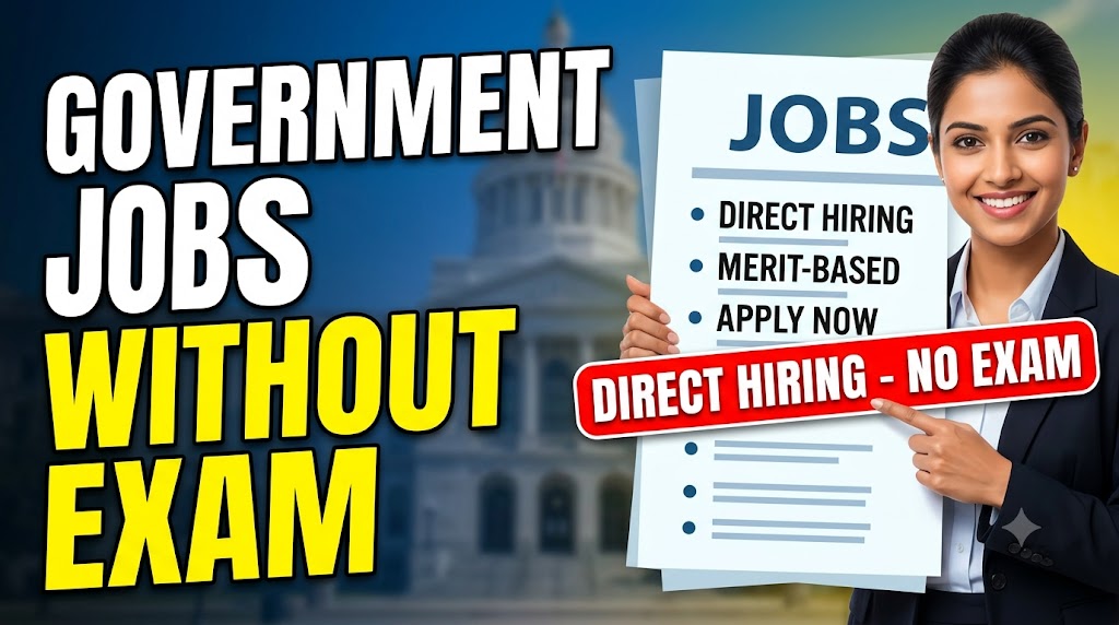 Government Jobs Without Exam 2026 – Latest Opportunities, Eligibility & How to Apply